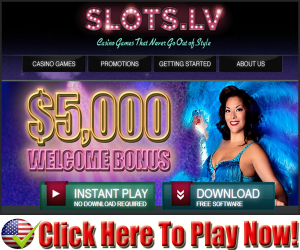 Slots LV Casino : Free $5,000 Sign Up Bonus
